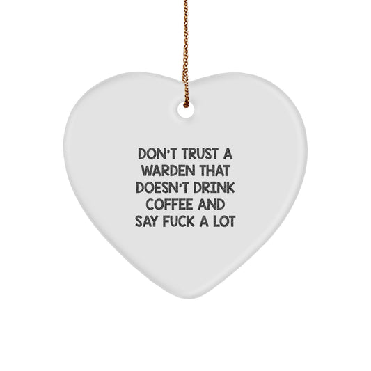 Funny Warden Gift Heart Ornament for Men Friends Family Unique Christmas Memorable Presents with 'Don't Trust A Warden That Doesn't Drink Coffee And Say F--k A Lot' Motto Gifts from Men to Warden - Image 1