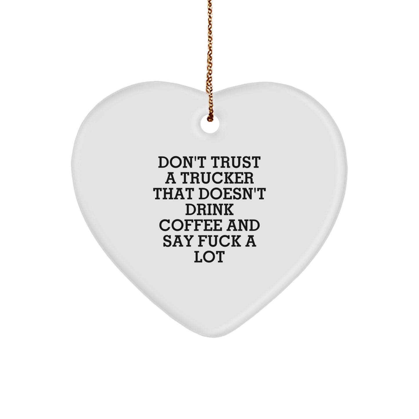 Funny Trucker Gifts from Friends for Men, Heart Ornament with Trucker Quote, Christmas Unique Gifts - Image 1