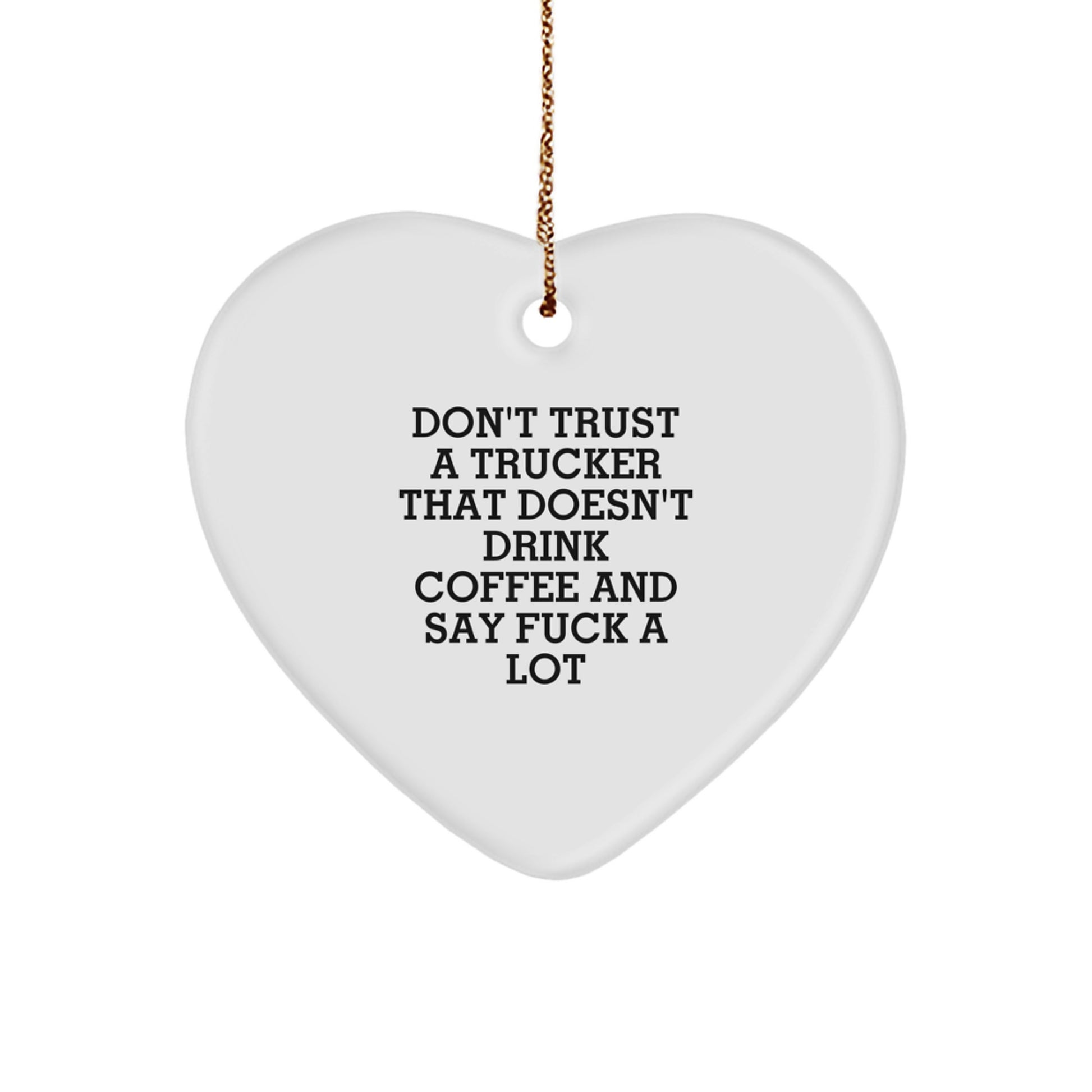 Funny Trucker Gifts from Friends for Men, Heart Ornament with Trucker Quote, Christmas Unique Gifts - Image 1