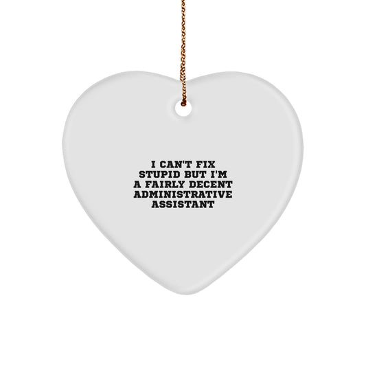 Humorous Gifts for Administrative Assistant, Heart Ornament Quote, Funny, White, Christmas Unique Gifts from Men, Women, Friends, Coworkers, Family - Image 1