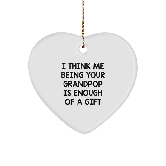 Funny Grandpop Gifts from Family - Heart Ornament, 'I Think Me Being Your Grandpop Is Enough', Christmas Unique Gifts - Image 1