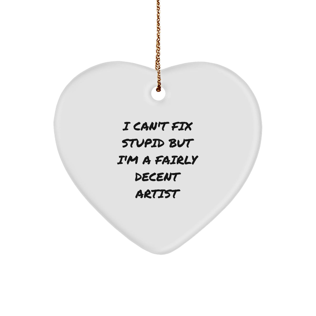 Artist Heart Christmas Ornament I Can't Fix Stupid Gift for Coworkers - Image 1