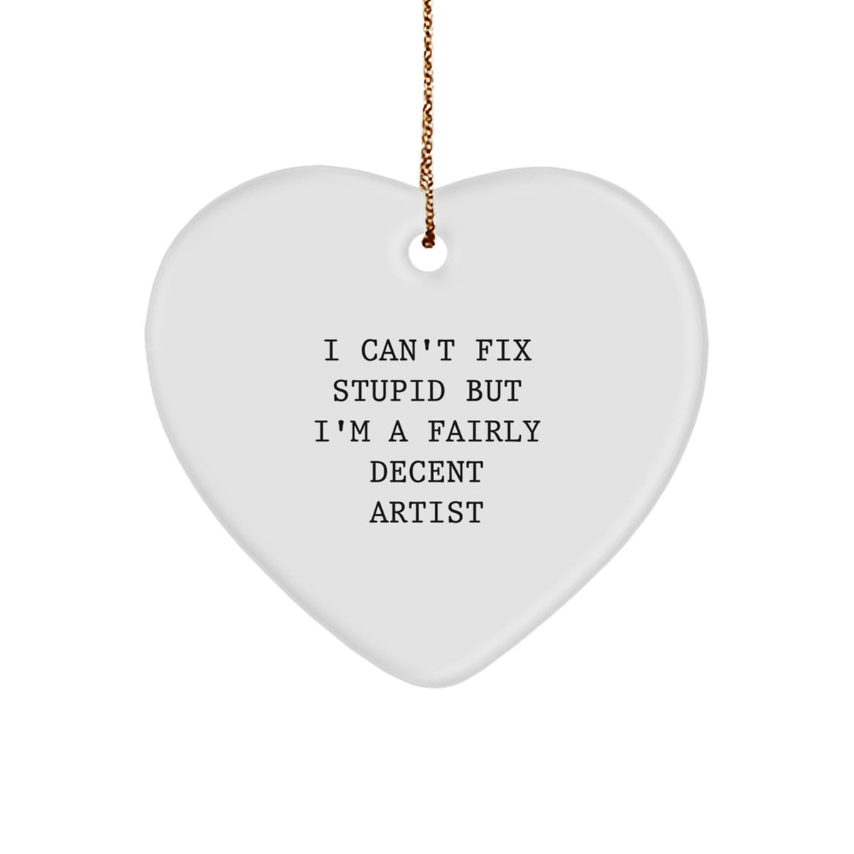 Gift Artist I Can't Fix Stupid Heart Christmas Ornament for Happy Kids - Image 1
