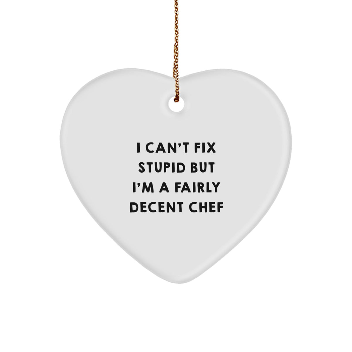 I Can't Fix Stupid Chef Novelty Christmas Ornament for Friends Gift - Image 1