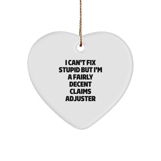 Funny Claims Adjuster Heart Ornament Gifts for Men, Women, Coworkers, Friends, Family, Christmas Unique Decoration with 'I Can't Fix Stupid' - Image 1