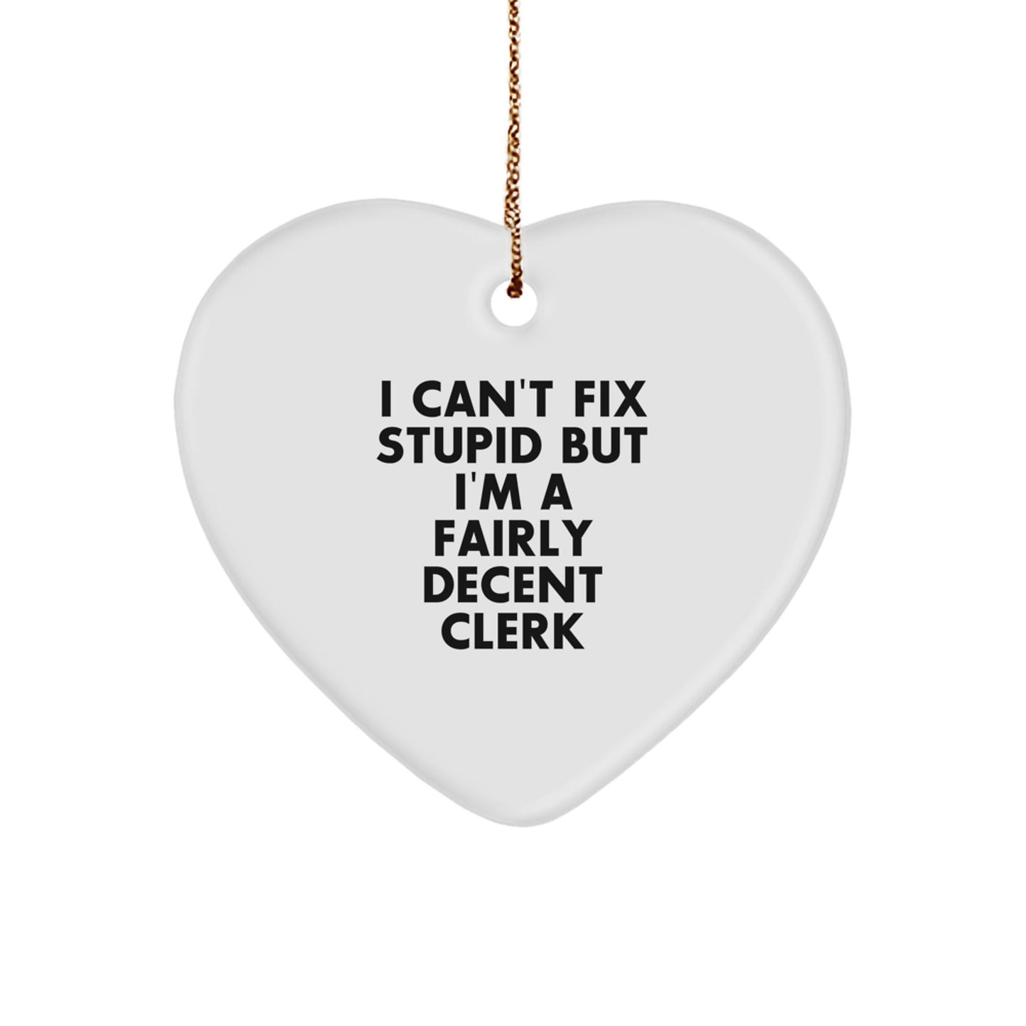 Funny Clerk Heart Ornament - Gifts from Men to Clerk, Christmas Unique Gifts, Clerk Humor Heart Ornament - Image 1