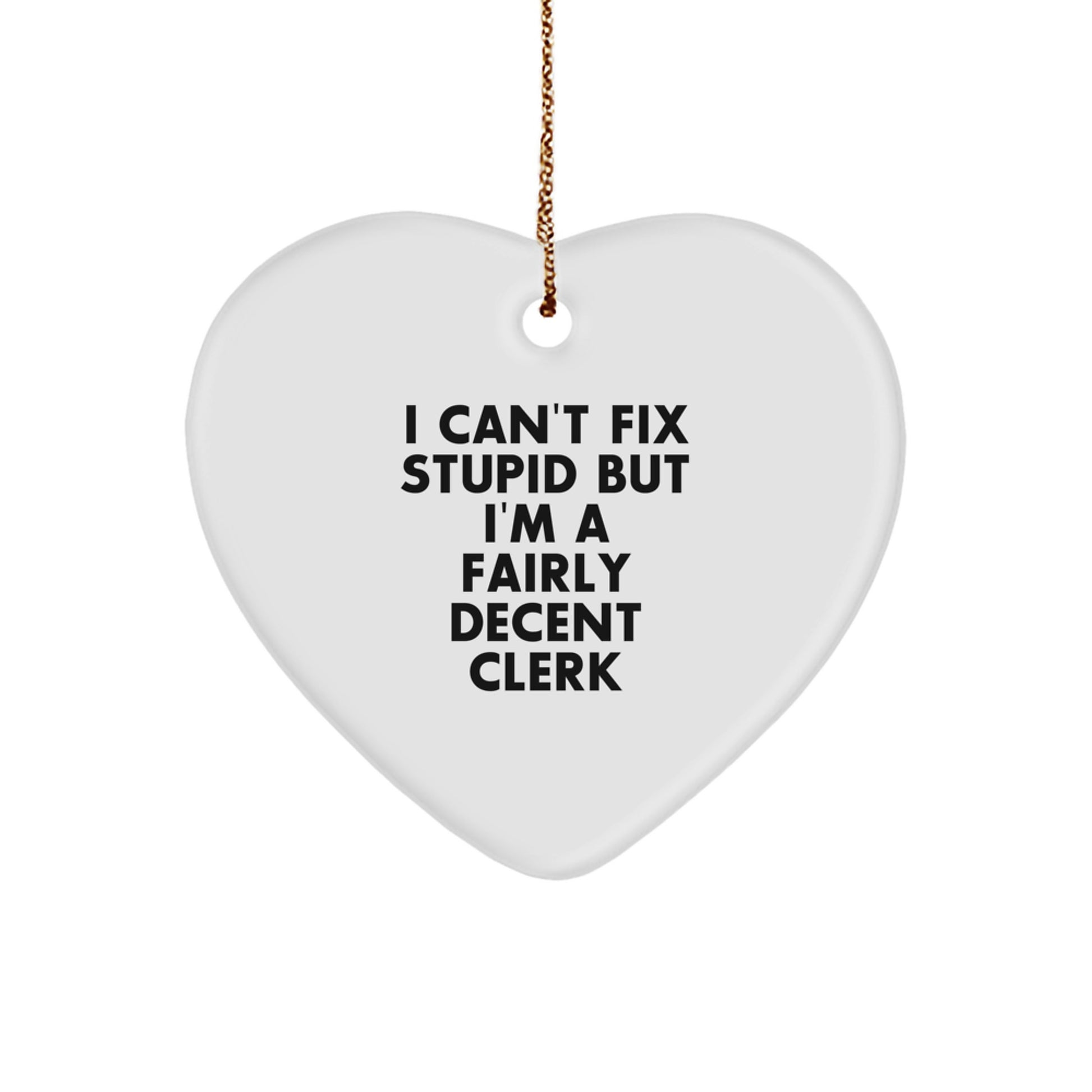 Funny Clerk Heart Ornament - Gifts from Men to Clerk, Christmas Unique Gifts, Clerk Humor Heart Ornament - Image 1