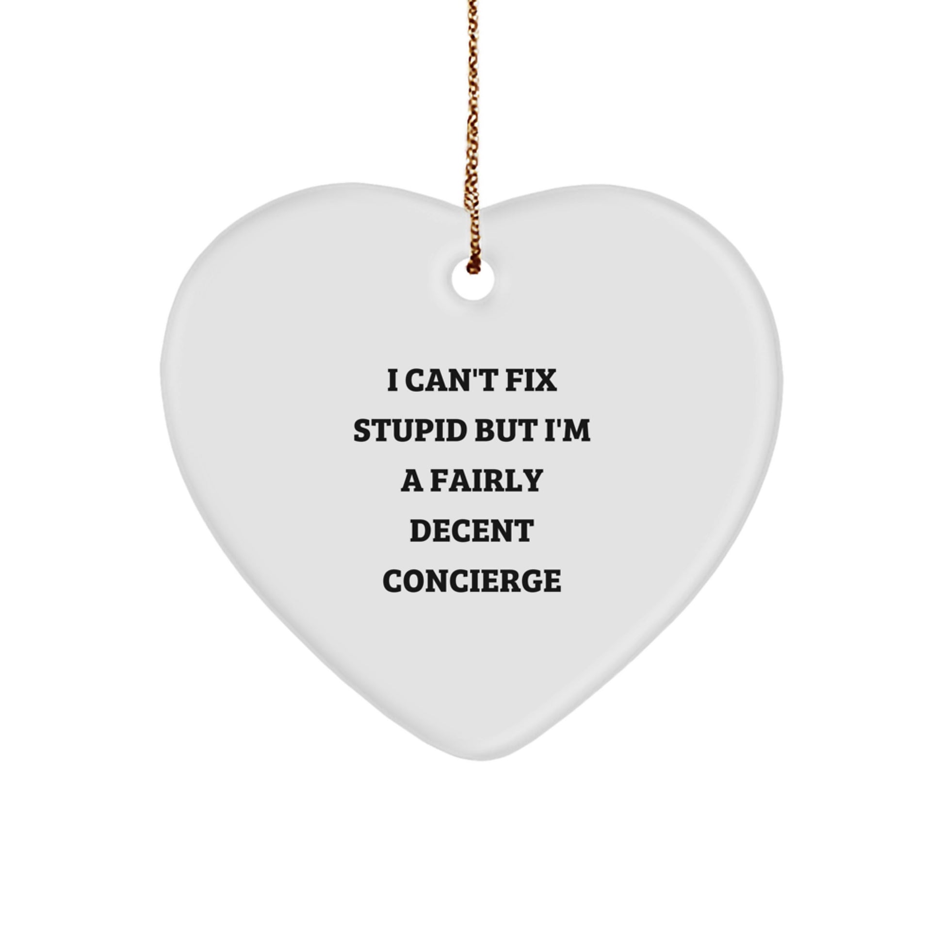Christmas Unique Gift for Her Concierge Heart Ornament I Can't Fix Stupid - Image 1