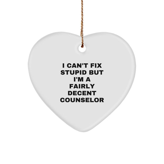 Funny Counselor Gift, Heart Ornament, I Can't Fix Stupid Quote, Christmas Unique Gifts, Gifts from Men to Women for Counselors - Image 1