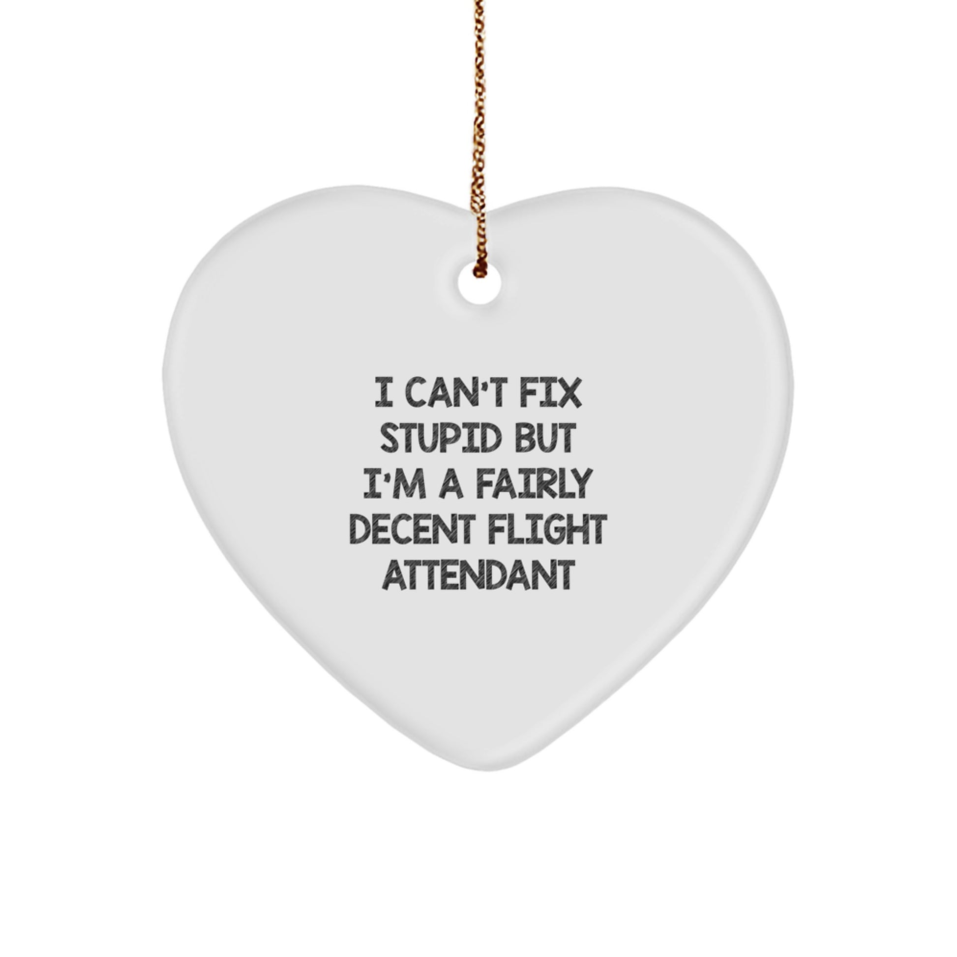 Funny Flight Attendant Gifts from Friends for Men Women Coworkers Christmas Unique Heart Ornament I Can't Fix Stupid - Image 1