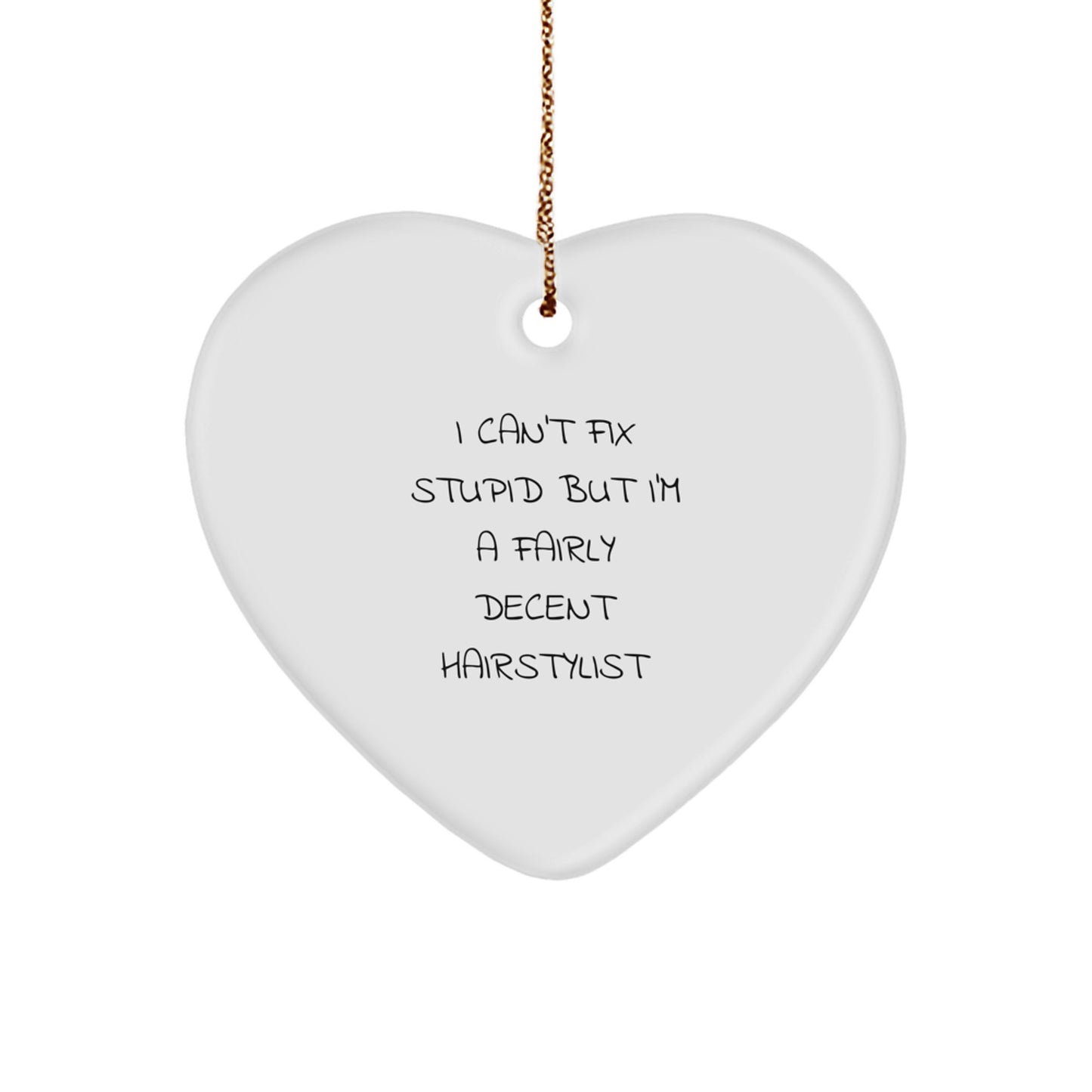 Christmas Unique Gift for Her Hairstylist Heart Ornament – Can't Fix Stupid - Image 1
