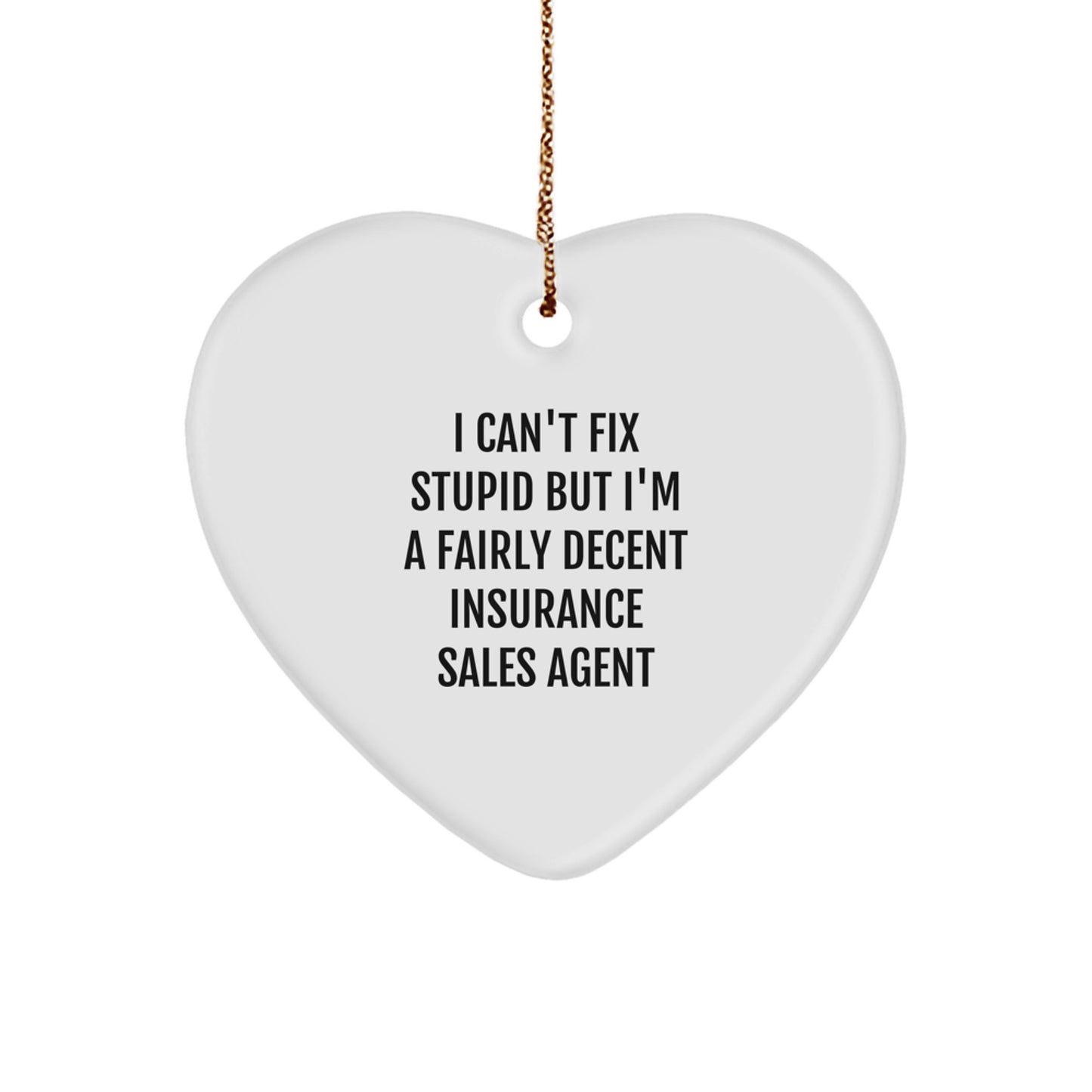 Funny Insurance Sales Agent Gifts from Friends and Family - 'I Can't Fix Stupid' Heart Ornament for Christmas - Image 1