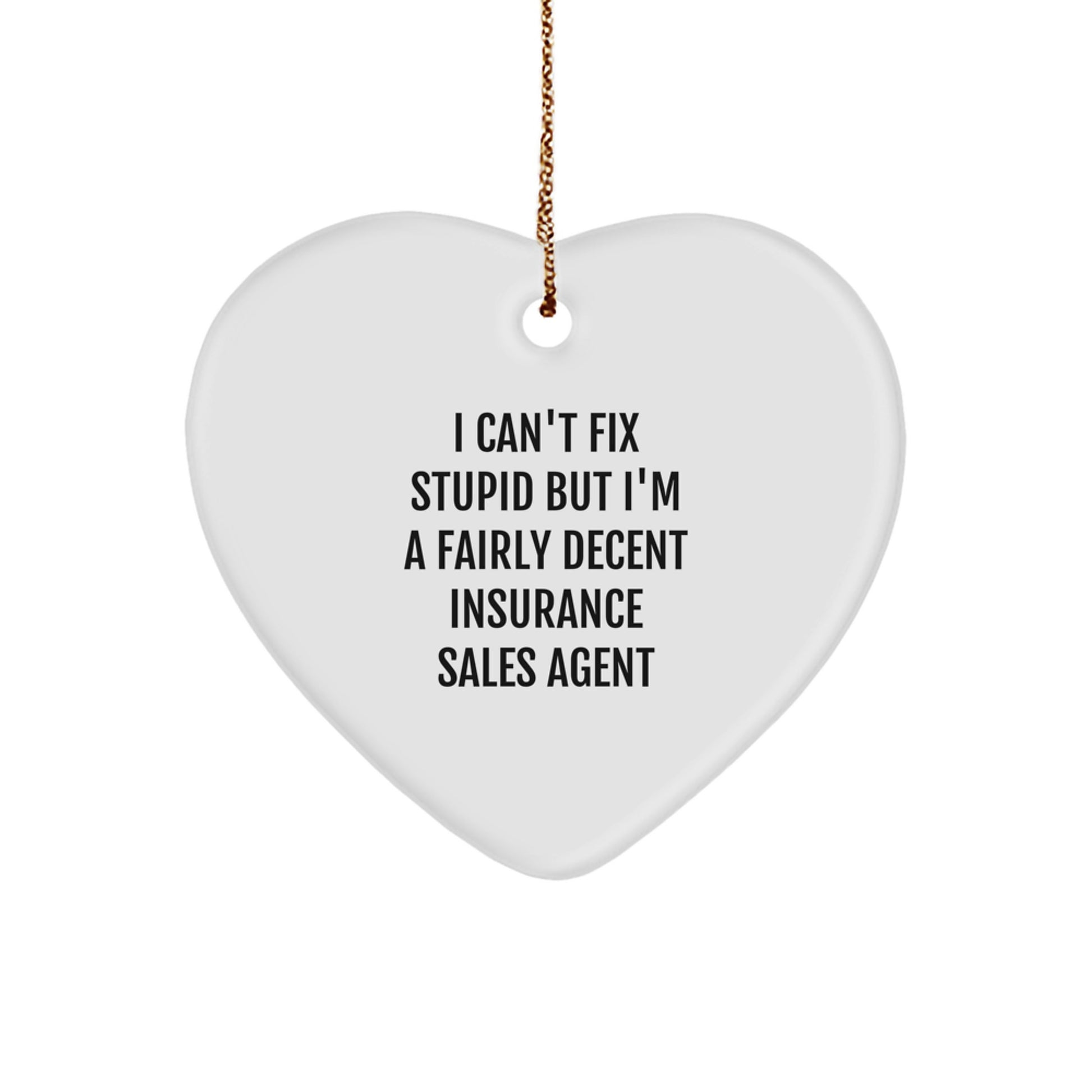 Funny Insurance Sales Agent Gifts from Friends and Family - 'I Can't Fix Stupid' Heart Ornament for Christmas - Image 1