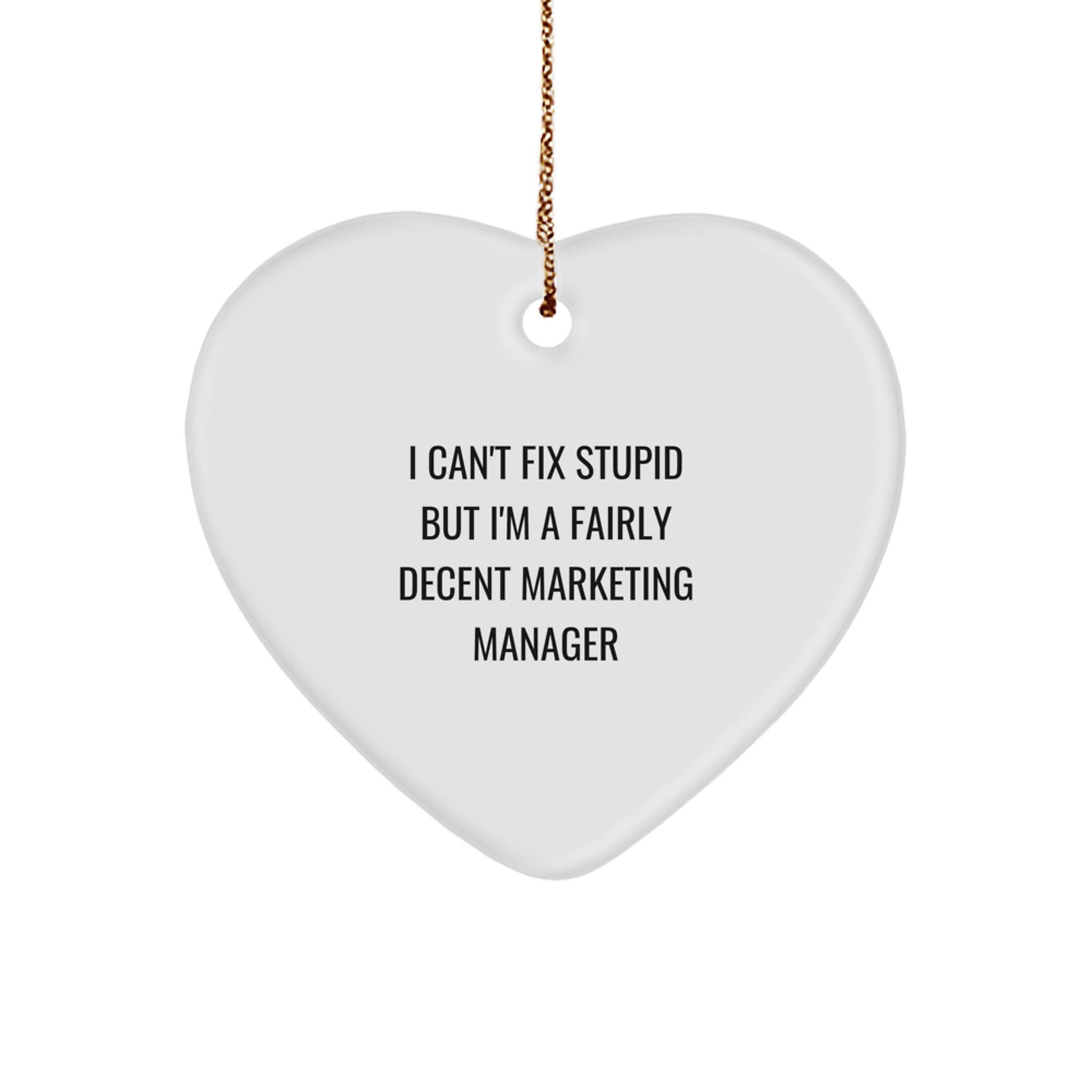 Funny Marketing Manager Gifts from Friends for Men - I'm a Decent Marketing Manager Heart Ornament, White Heart Shaped, Christmas Unique Gifts - Image 1