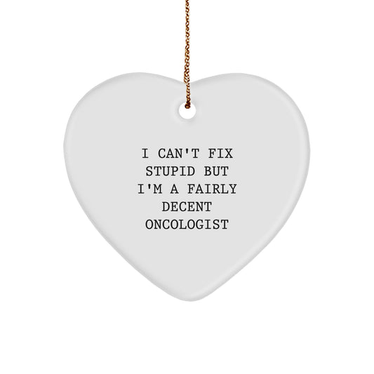 Funny Oncologist Gifts for Him, Oncologist Christmas Unique Gifts from Friends, Heart Ornament with I Can't Fix Stupid - Image 1
