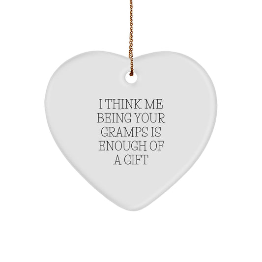 Funny Gramps Heart Ornament Gifts from Family Members, Perfect for Him, 'I Think Me Being Your Gramps Is Enough Of A Gift' Christmas Unique Presents - Image 1