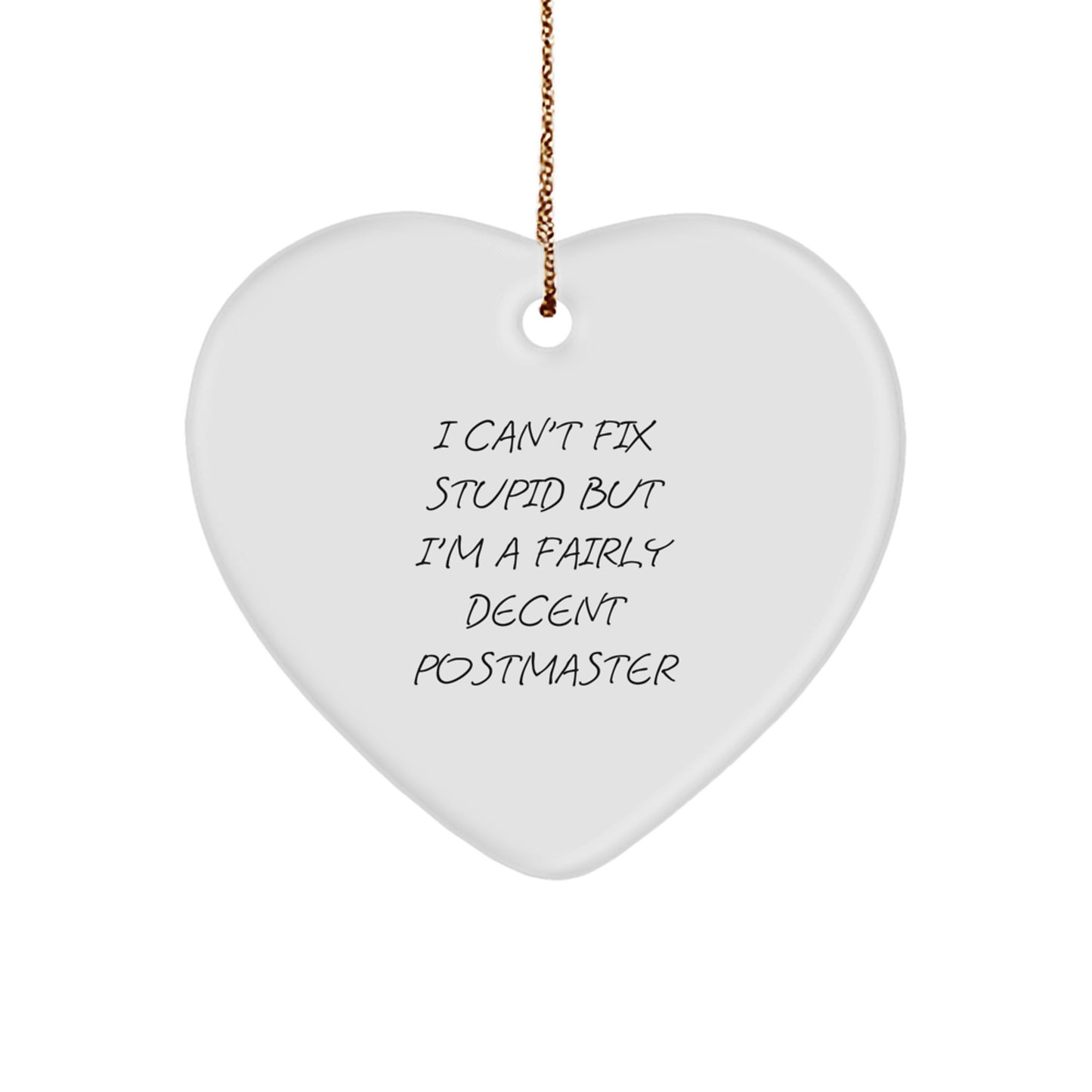 Funny Postmaster Gifts from Men, Postmaster Unique Christmas Unique Gifts for Men, Heart Ornament with I Can't Fix Stupid Quote - Image 1