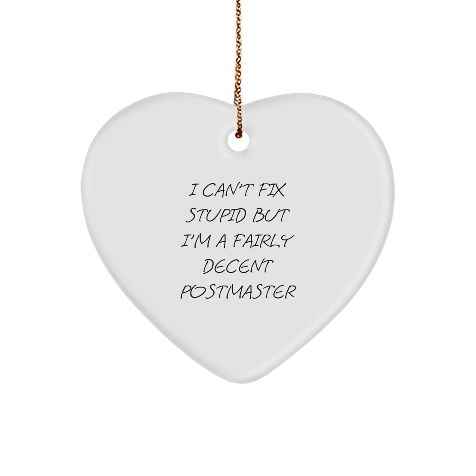Funny Postmaster Gifts from Men, Postmaster Unique Christmas Unique Gifts for Men, Heart Ornament with I Can't Fix Stupid Quote - Image 1