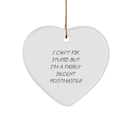 Funny Postmaster Gifts from Men, Postmaster Unique Christmas Unique Gifts for Men, Heart Ornament with I Can't Fix Stupid Quote - Image 1