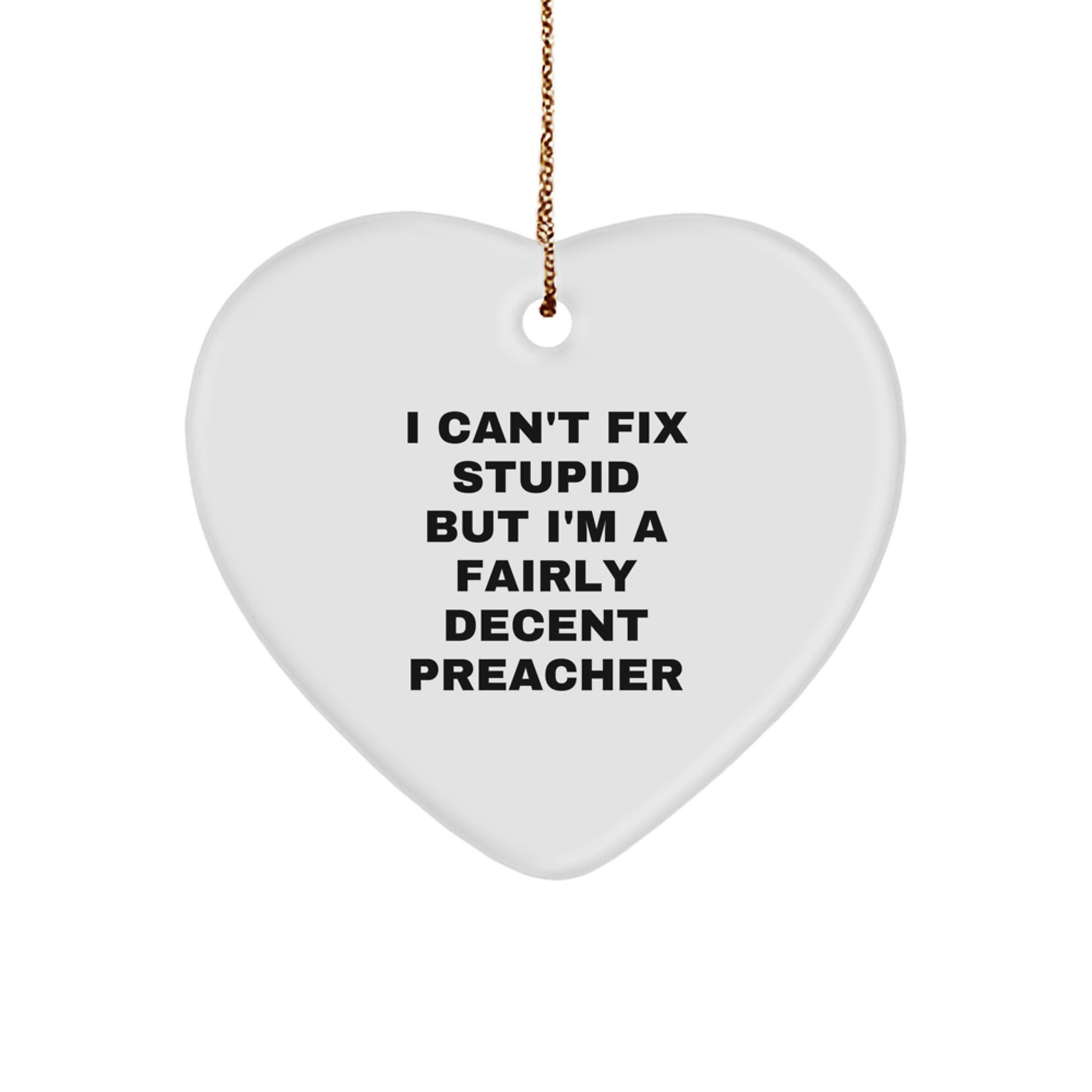 Funny Preacher Gifts from Friends to Preacher - I Can't Fix Stupid Heart Ornament for Christmas - Image 1
