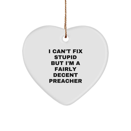 Funny Preacher Gifts from Friends to Preacher - I Can't Fix Stupid Heart Ornament for Christmas - Image 1