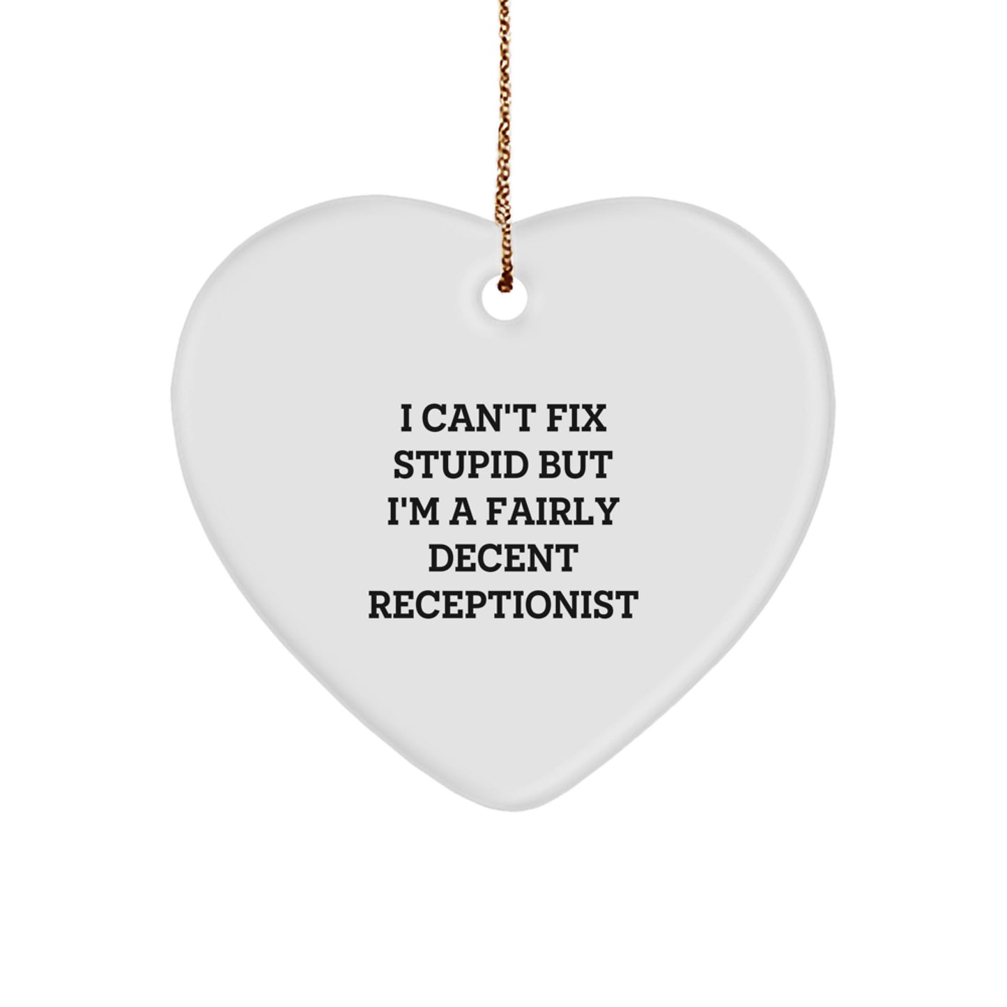 Funny Receptionist Gifts for Her - Heart Ornament I Can't Fix Stupid But I'm A Decent Receptionist, Christmas Unique Gifts from Friends, Coworkers, Family - Image 1