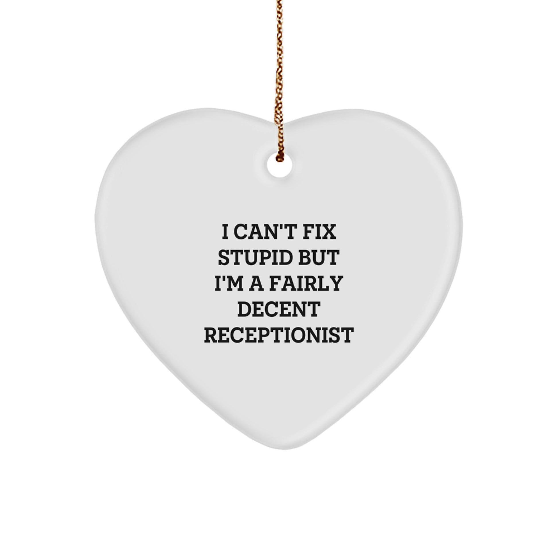 Funny Receptionist Gifts for Her - Heart Ornament I Can't Fix Stupid But I'm A Decent Receptionist, Christmas Unique Gifts from Friends, Coworkers, Family - Image 1