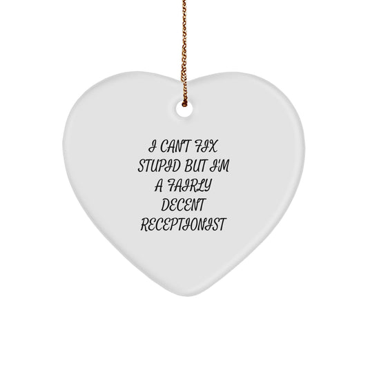 Funny Quote Gifts for Receptionists, Heart Ornament, 'I Can't Fix Stupid But I'm A Fairly Decent Receptionist', Gifts from Friends, Christmas Unique Gifts - Image 1
