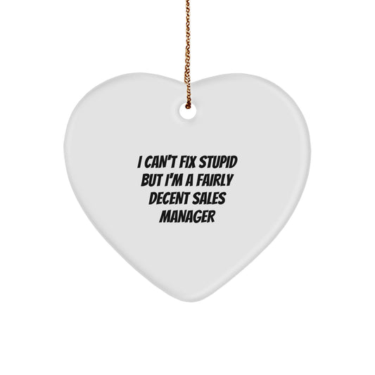 Funny Sales Manager Gifts For Men - Heart Ornament I Can't Fix Stupid But I'm A Decent Sales Manager Christmas Unique Gifts from Friends - Image 1
