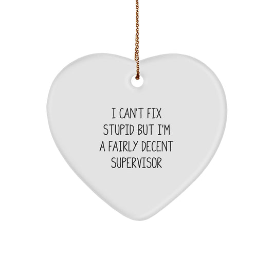 Funny Supervisor Gifts from Men - Heart Ornament for Supervisor - I 'Can't Fix Stupid' Supervisor Christmas Unique Gifts - Image 1