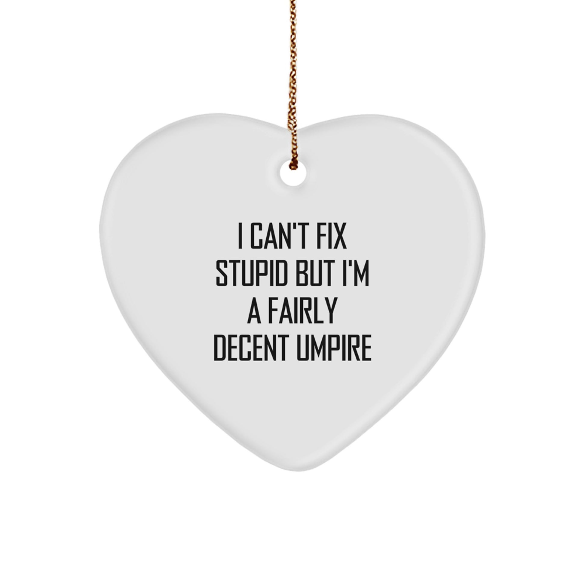 Funny Umpire Gifts, Heart Ornament for Men, Christmas Umpire Quote Decoration, Gifts from Friends, Gifts for Umpire, Umpire Humor Christmas Ornament, Umpire Christmas Unique Gift - Image 1