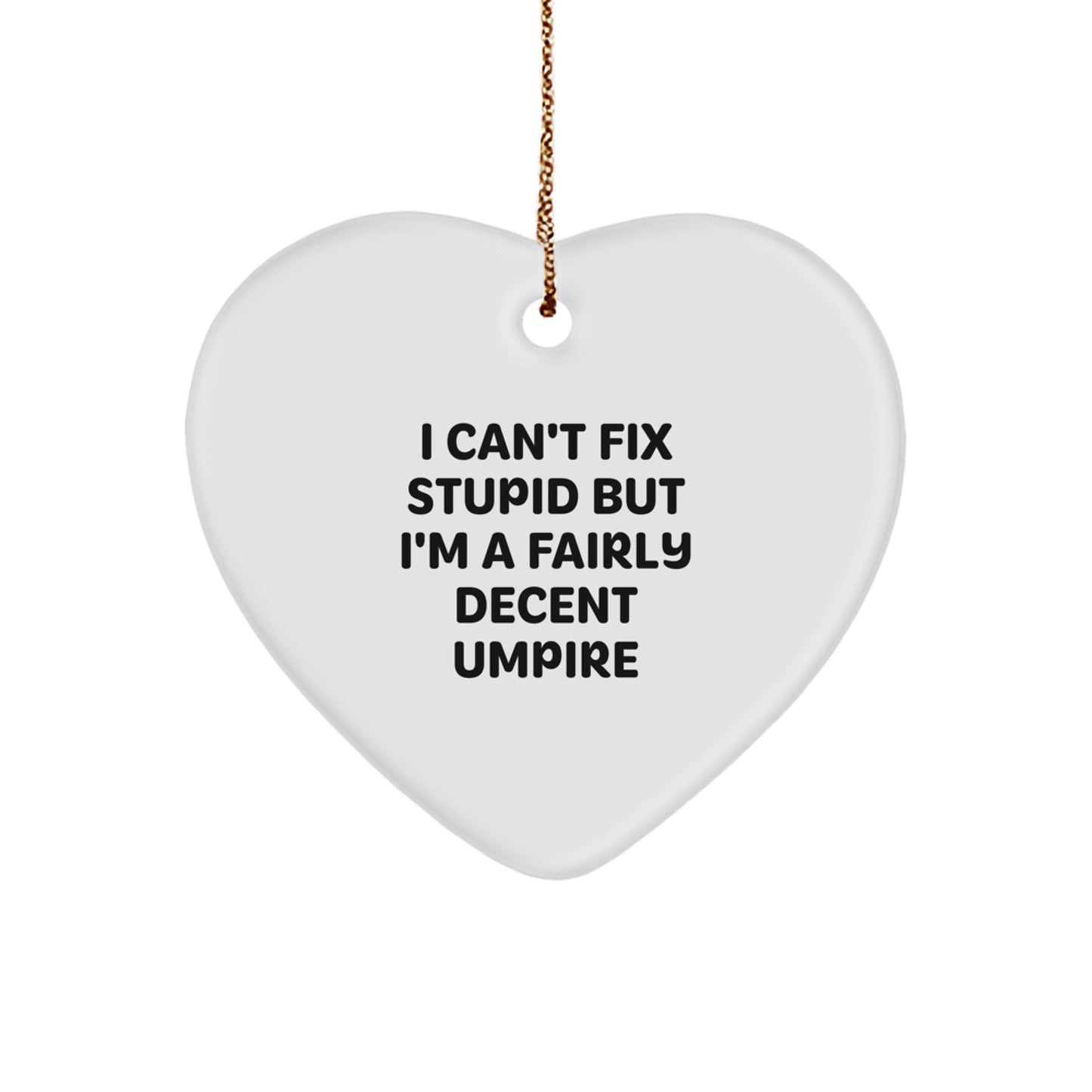 Umpire Gifts, Funny Quote Heart Ornament, Christmas Unique Presents for Men, Women, Friends, Coworkers, Family - Image 1