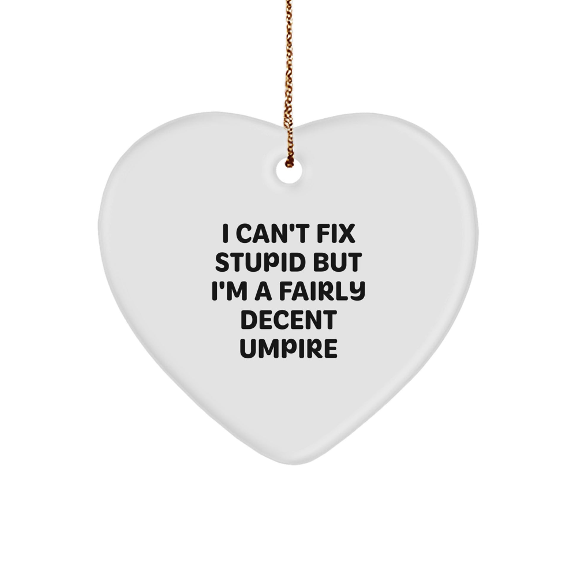 Umpire Gifts, Funny Quote Heart Ornament, Christmas Unique Presents for Men, Women, Friends, Coworkers, Family - Image 1