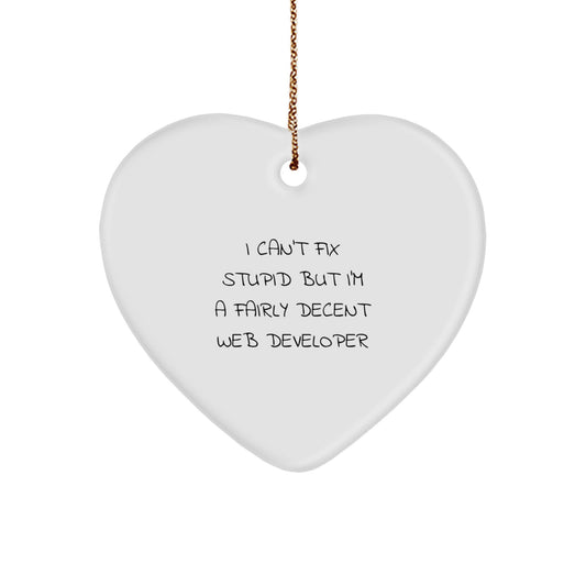 Funny Gifts from Friends for Men, Unique Web Developer Christmas Unique Gifts, Heart Ornament with I 'Can't Fix Stupid' Quote, White Heart-Shaped Decoration - Image 1