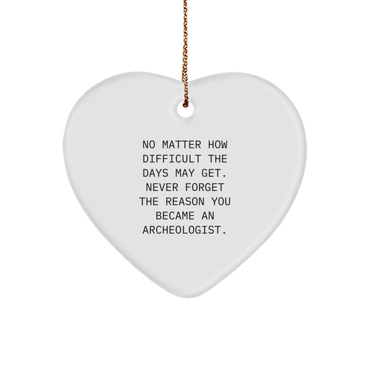 Archeologist Heart Ornament Gifts from Friends and Family for Archeologist Men and Women - Inspirational Quote - Christmas Unique Gifts - Image 1