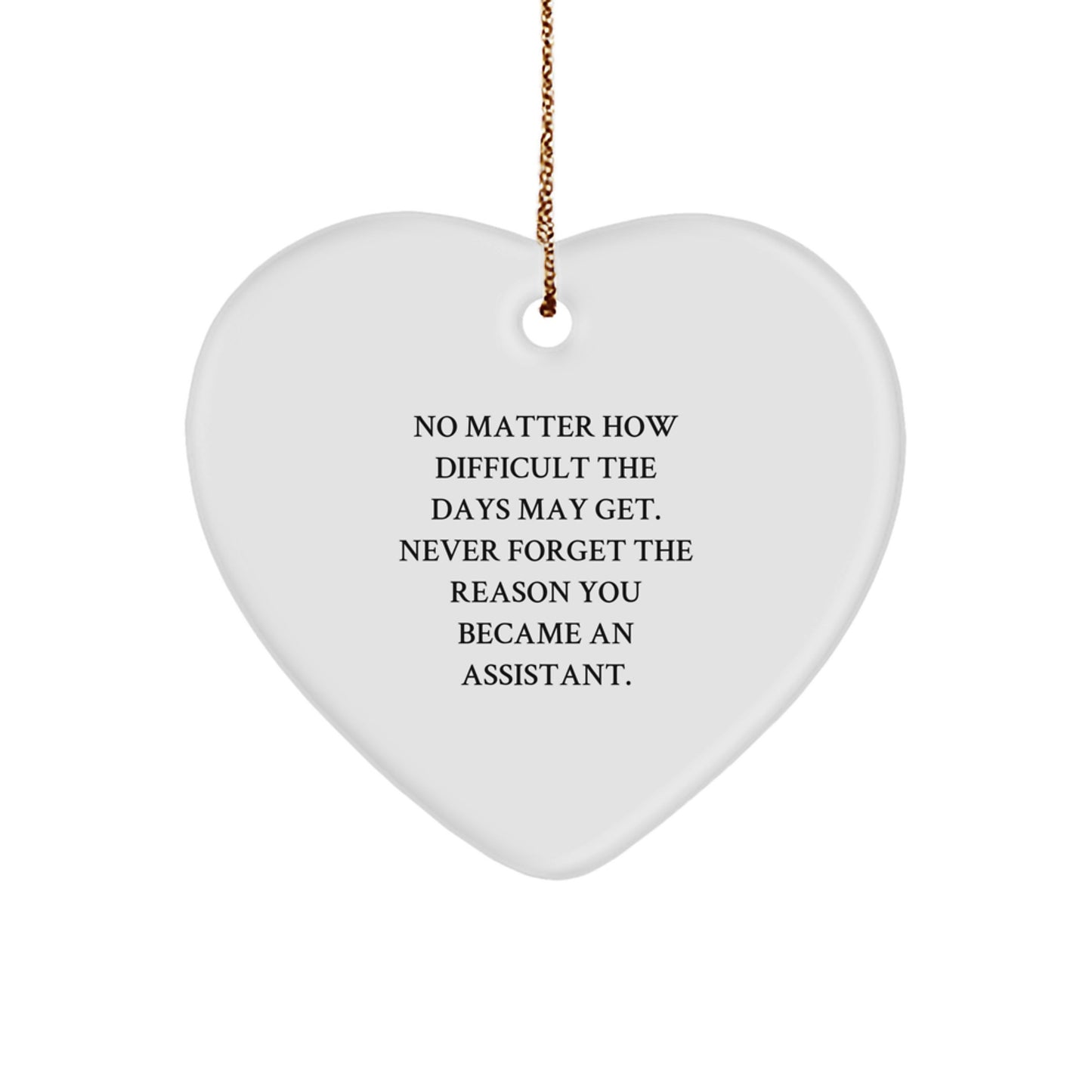 Funny Assistant Heart Ornament Gifts from Friends and Family for Christmas - Never Forget the Reason - Image 1