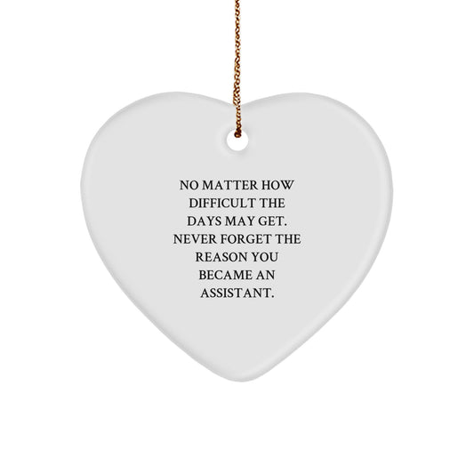 Funny Assistant Heart Ornament Gifts from Friends and Family for Christmas - Never Forget the Reason - Image 1