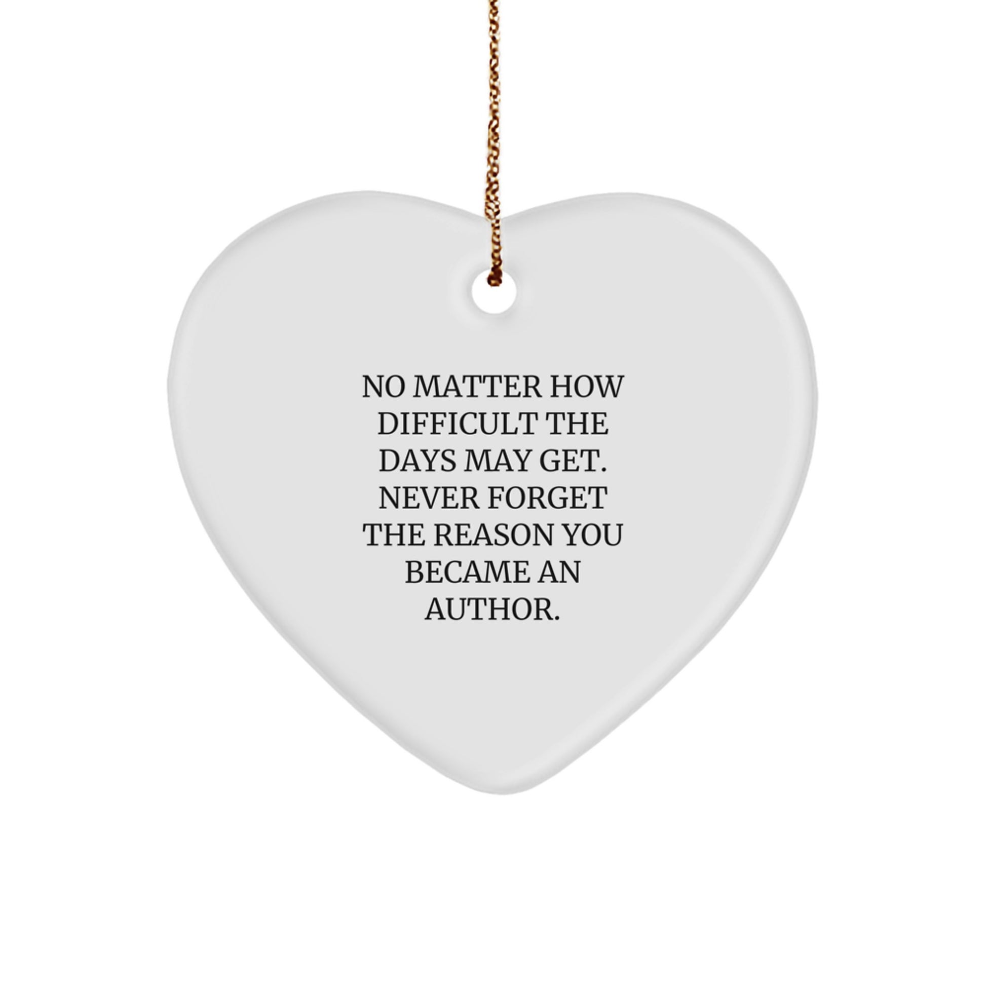 Inspirational Author Heart Ornament, Funny Quote, Gifts from Friends, Family to Author, Unique Christmas Unique Gift - Image 1