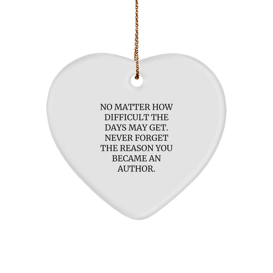 Inspirational Author Heart Ornament, Funny Quote, Gifts from Friends, Family to Author, Unique Christmas Unique Gift - Image 1
