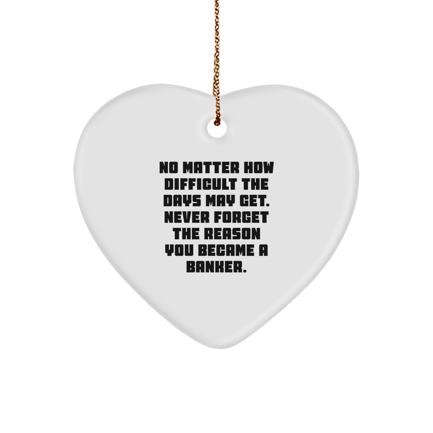 Funny Banker Heart Ornament Gifts from Friends for Christmas, Inspirational Reminders for Bankers, Christmas Unique Gifts for Men - Image 1