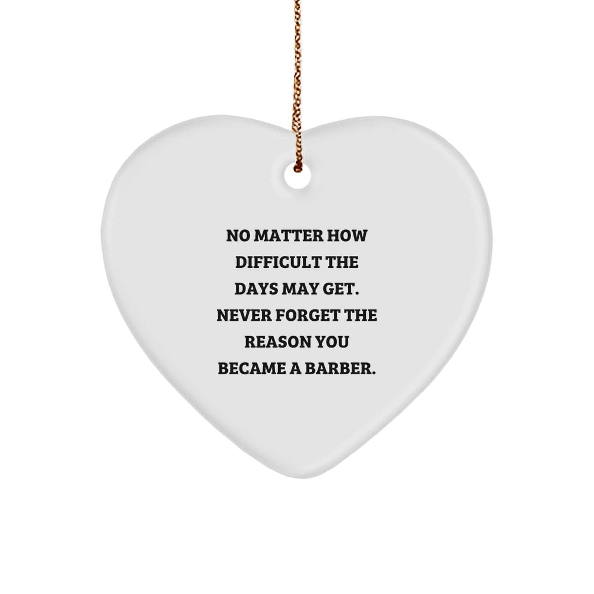 Funny Barber Gifts from Friends - Heart Ornament for Barber, Christmas Unique Gifts, Inspirational Quote - Image 1