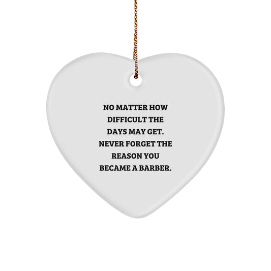 Funny Barber Gifts from Friends - Heart Ornament for Barber, Christmas Unique Gifts, Inspirational Quote - Image 1