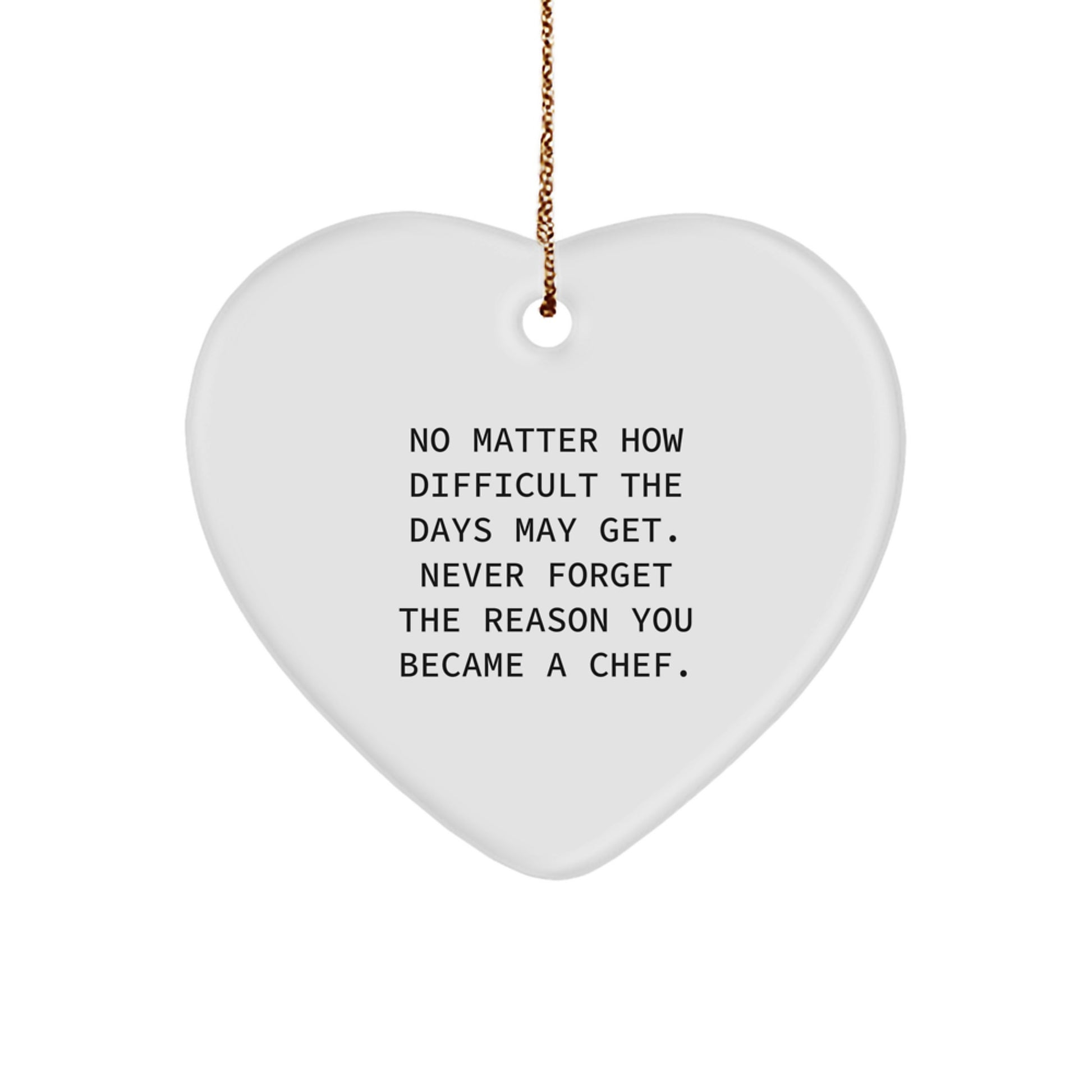 Funny Inspirational Chef Gifts from Friends for Christmas Heart Ornament, Never Forget the Reason You Became a Chef - Image 1