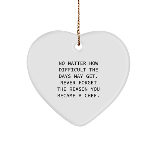 Funny Inspirational Chef Gifts from Friends for Christmas Heart Ornament, Never Forget the Reason You Became a Chef - Image 1