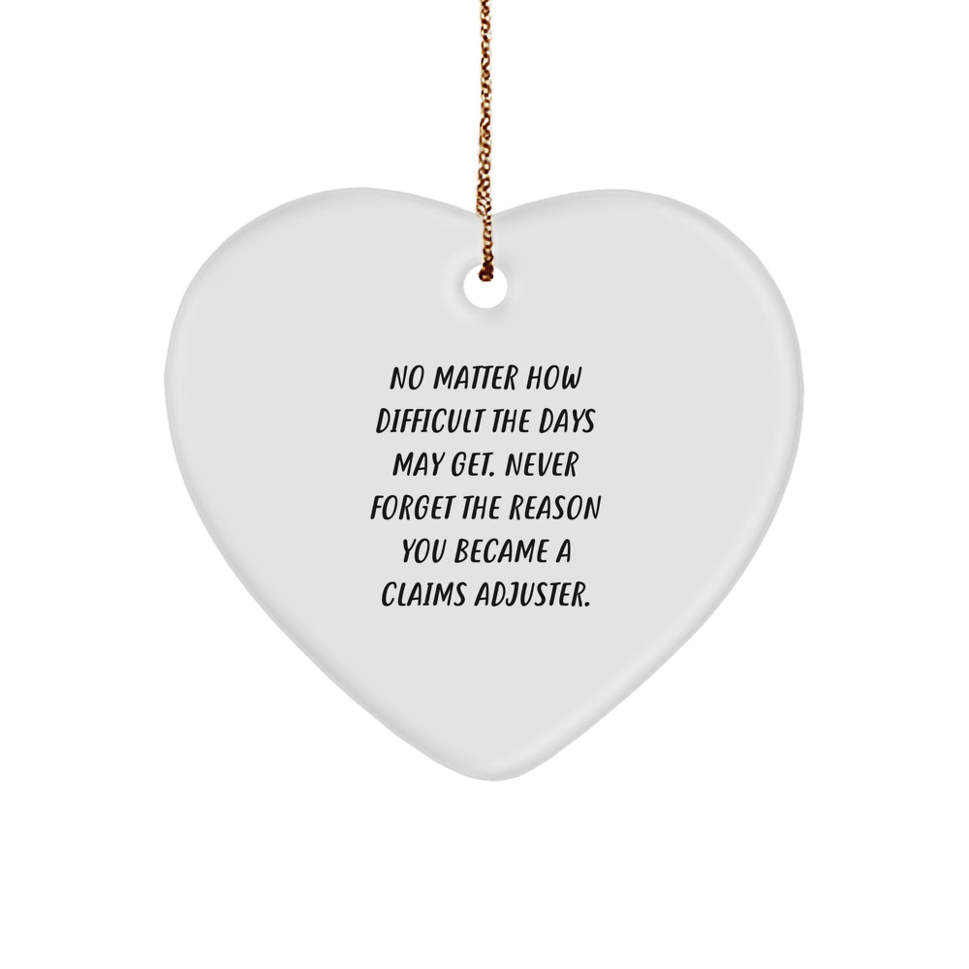 Funny Claims Adjuster Heart Ornament, Gifts from Friends to Claims Adjuster, Never Forget the Reason You Became a Claims Adjuster, Christmas Unique Gifts - Image 1