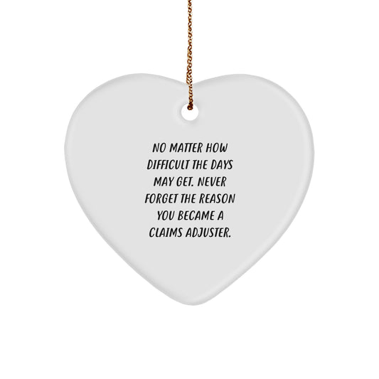Funny Claims Adjuster Heart Ornament, Gifts from Friends to Claims Adjuster, Never Forget the Reason You Became a Claims Adjuster, Christmas Unique Gifts - Image 1