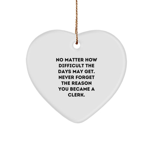 Funny Clerk Heart Ornament, Gifts from Friends for Men, Christmas Unique Gifts, Heart Shaped, Inspirational - Image 1