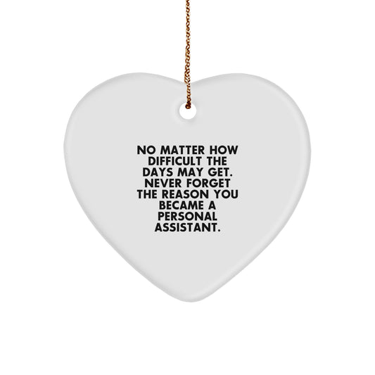 Funny Personal Assistant Gifts from Friends - Inspirational Heart Ornament for Personal Assistant Christmas Unique Gifts, Never Forget Reason Became PA - Image 1