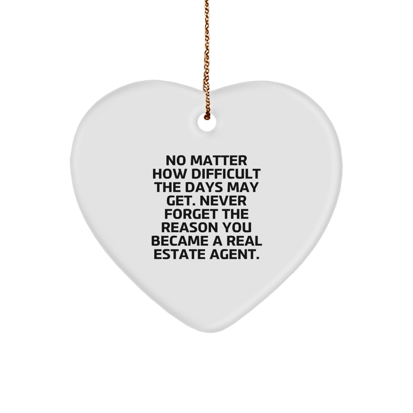 Heartfelt Real Estate Agent Christmas Unique Gifts from Friends - Never Forget the Reason You Became a Real Estate Agent, Inspirational Funny Quote Ornament for Men Women Coworkers Family - Image 1
