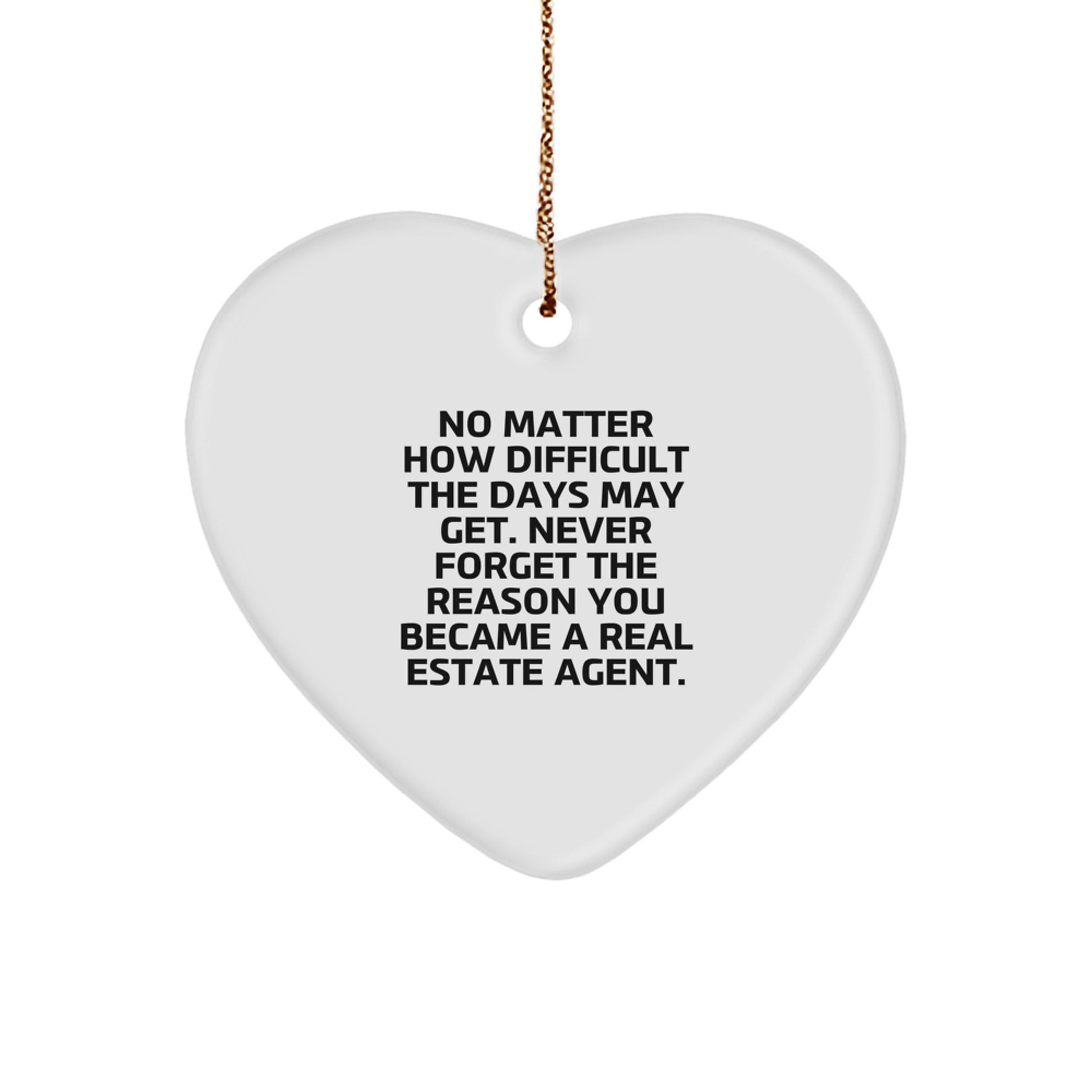 Heartfelt Real Estate Agent Christmas Unique Gifts from Friends - Never Forget the Reason You Became a Real Estate Agent, Inspirational Funny Quote Ornament for Men Women Coworkers Family - Image 1